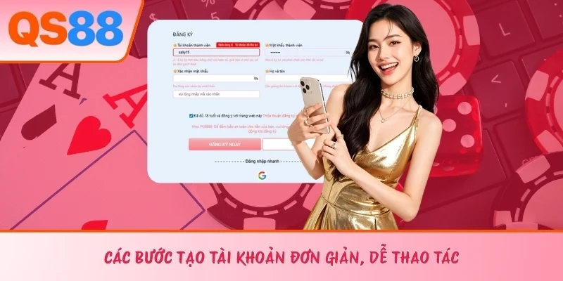 Các bước tạo tài khoản đơn giản, dễ thao tác
